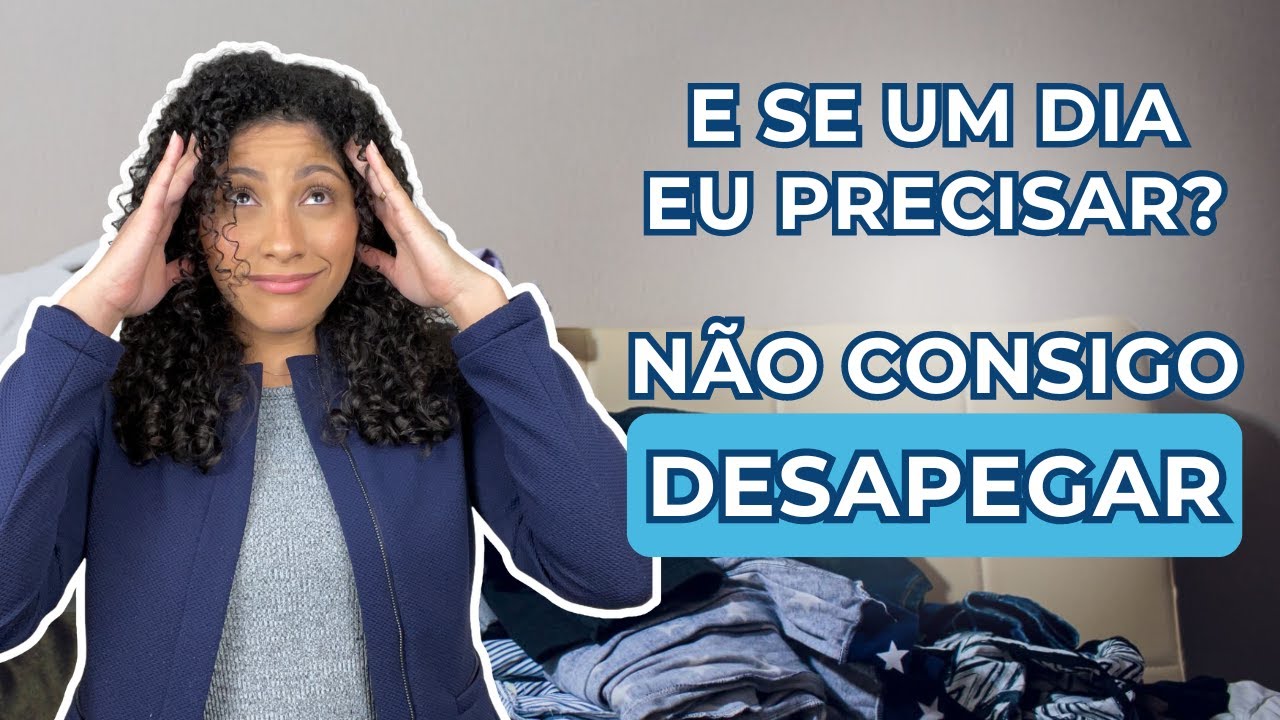 COMO DESTRALHAR A CASA E DESAPEGAR SEM MEDO