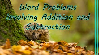Word Problems Involving Addition and Subtraction