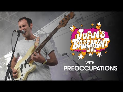 Preoccupations | Juan's Basement Live - Preoccupations | Juan's Basement Live