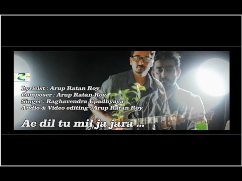Ae dil tu mil ja jara ( my own composition )