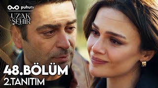 Uzak Şehir 48. Bölüm 2.Tanıtım