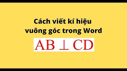 Hướng dẫn chèn kí hiệu vuông góc trong Word 2013, 2016, 2019