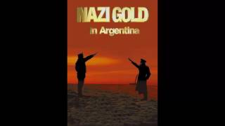 Nazi Gold In Argentina, The Infamous Treasure