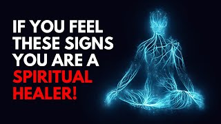 If You Feel These 10 Signs You Are a Spiritual Healer!