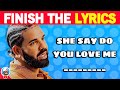 FINISH THE LYRICS - Popular Songs Edition 🎵 | Music Quiz