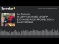 Iz corp exchange iz corp exchange radio michael sealy cia interview made with spreaker