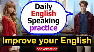 Improve Your English Speaking & Listening Skills | Daily English Conversations #americanenglish