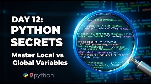 Day 12 | Understanding Variable Scope in Python