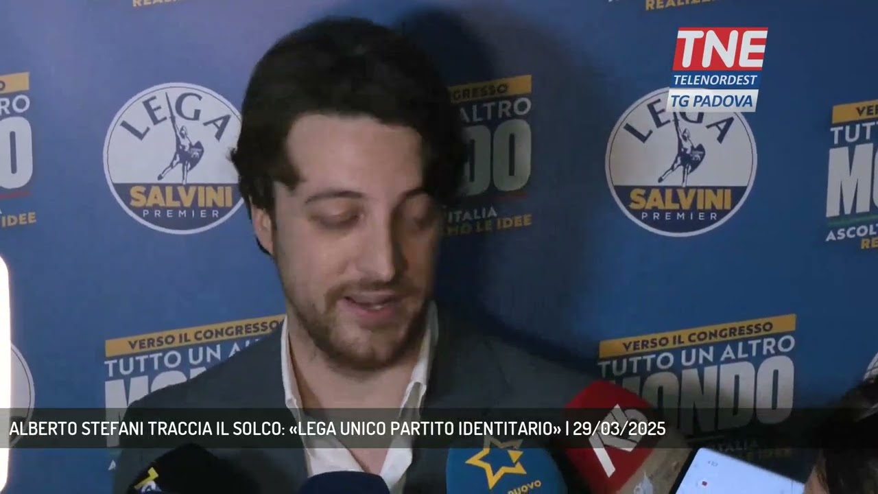 ALBERTO STEFANI TRACCIA IL SOLCO: «LEGA UNICO PARTITO IDENTITARIO» | 29/03/2025