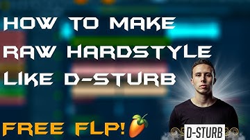 How to make HARDSTYLE / RAWSTYLE like D-STURB (FREE FLP) (FL Studio Tutorial)