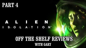 Alien Isolation Part 04 - Off The Shelf Reviews
