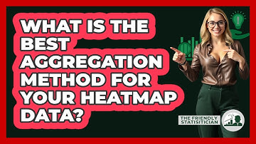 What Is The Best Aggregation Method For Your Heatmap Data? - The Friendly Statistician