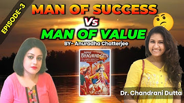 Episode 3 || Man Of Success & Man Of Value: Who Will You Become? || Anuradha & Dr.Chandrani Dutta