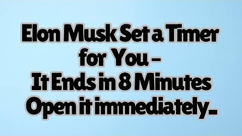 🧿Elon Musk Set a Timer for You – It Ends in 8 Minutes
