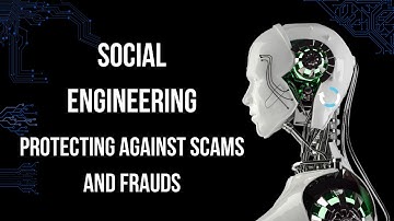 Social Engineering: Protecting Against Scams and Fraud