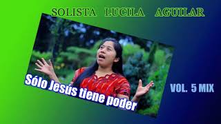 Video thumbnail of "mix Solista LUCILA AGUILAR, Vol 5 solo Jesus tiene poder"