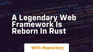 Famous a legendary web framework is reborn in rust Wealth