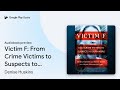 Victim F: From Crime Victims to Suspects to… by Denise Huskins · Audiobook preview