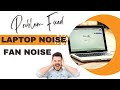 laptop noise issue, PC noise issue, why laptop is making noise