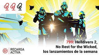 799: Helldivers 2, No Rest for the Wicked, los lanzamientos de la semana