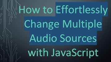 How to Effortlessly Change Multiple Audio Sources with JavaScript