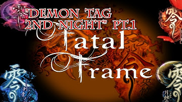 Fatal Frame "Demon Tag 2nd Night" pt.1 w/ Facecam&Commentary!