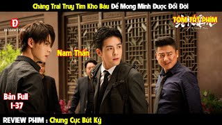 Review Phim | Chung Cực Bút Ký | Bản Full 1-12 | Tóm Tắt Phim Hay