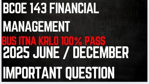 Financial management important questions 2025-26 | bcoe 143 important questions 2025-26 |  Fm 2025