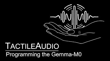 TactileAudio: Programming the Gemma-M0