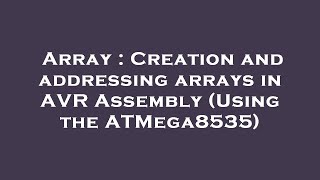 Array : Creation and addressing arrays in AVR Assembly (Using the ATMega8535)