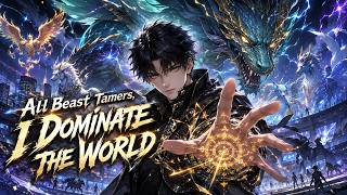 🕹️【Multi Sub】All Beast Tamers, I dominate the world  EP 101-250#animation #anime #donghua