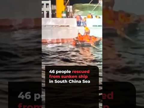 46 people rescued from sunken ship in South China Sea