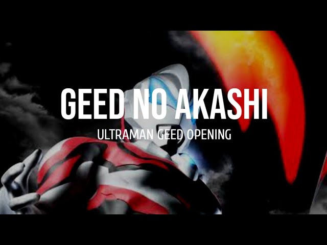 Geed no Akashi (Ultraman Geed Opening) Lyrics class=