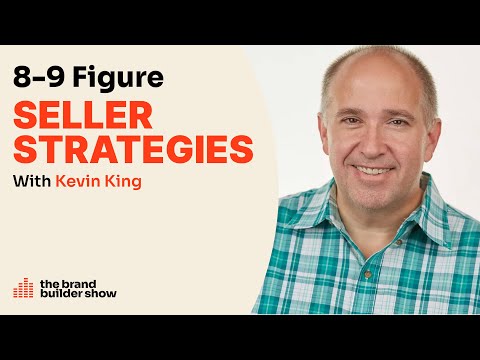 The Current Strategies of 8 & 9 Figure Amazon Sellers w/ Kevin King