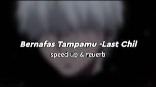 Bernafas Tanpamu Speed Up - Last Child