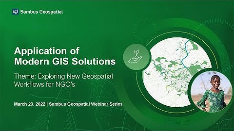 Application of Modern GIS Solutions in the NGO Sector Webinar.