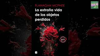 Así empieza 140... LA EXTRAÑA VIDA DE LOS OBJETOS PERDIDOS - Flanagan Mcphee