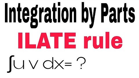 Integration by parts | ILATE rule for integration