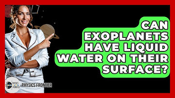 Can Exoplanets Have Liquid Water On Their Surface? - Physics Frontier