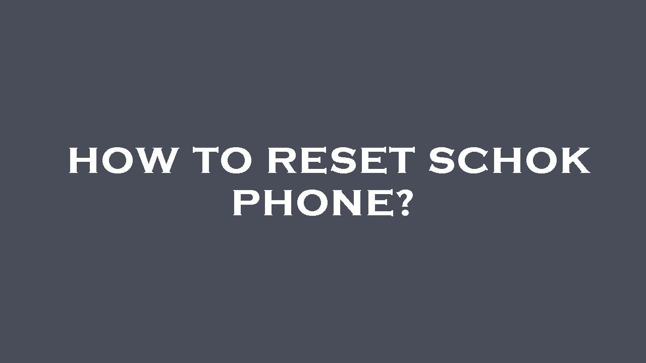 How to reset schok phone? - YouTube