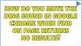 Video for carat audio/url?q=https://superuser.com/questions/811996/how-do-you-mute-the-ding-sound-in-google-chrome-when-find-on-page-returns-no-res