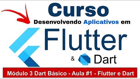 Linguagem Dart - Dart.dev - Curso de Flutter e Dart - Módulo 3 Aula 1