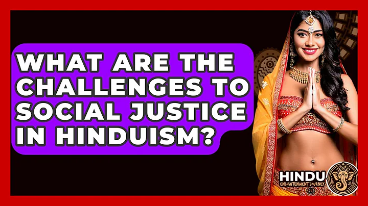 What Are The Challenges To Social Justice In Hinduism? - Hindu Enlightenment Journey