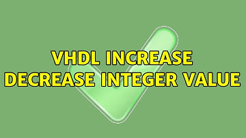 VHDL increase decrease integer value (2 Solutions!!)