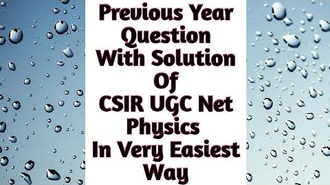 Previous Year Question of CSIR UGC Net Physics Dec 2011
