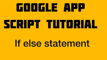 Google apps script-If else statements 05