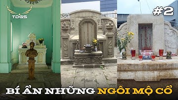 Những Ngôi Mộ Cổ Giữa Lòng SÀI GÒN - Phần 2