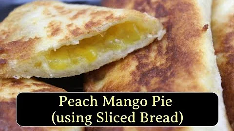 PEACH MANGO PIE (Using Sliced Bread)