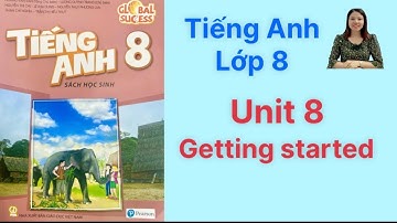 Tiếng Anh lớp 8 (sách mới) Global success. Unit 8. Getting started - Ms Kathy