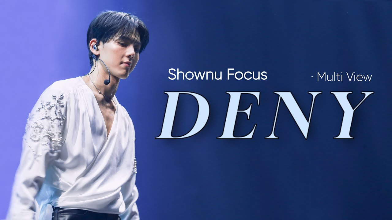 [몬스타엑스/셔누] Monsta X - Deny [Multi View Shownu focus]